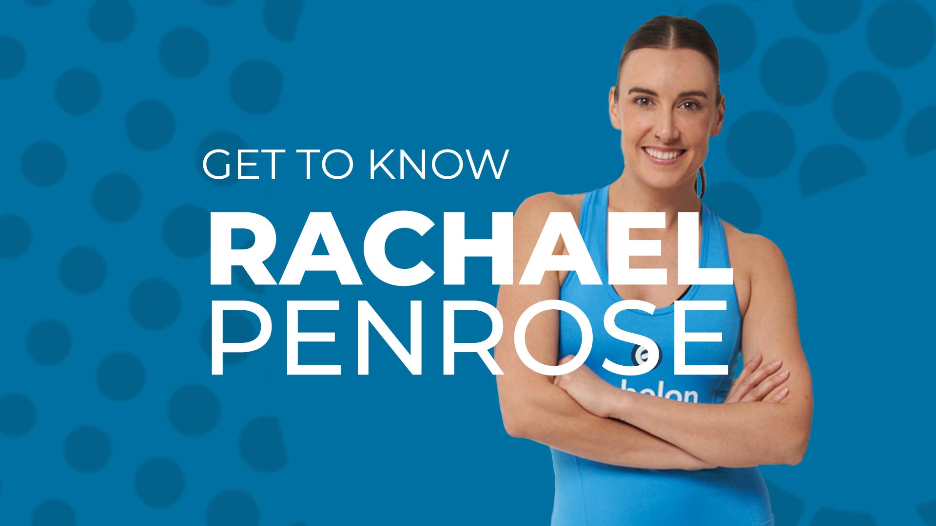 Get to Know... Rachael