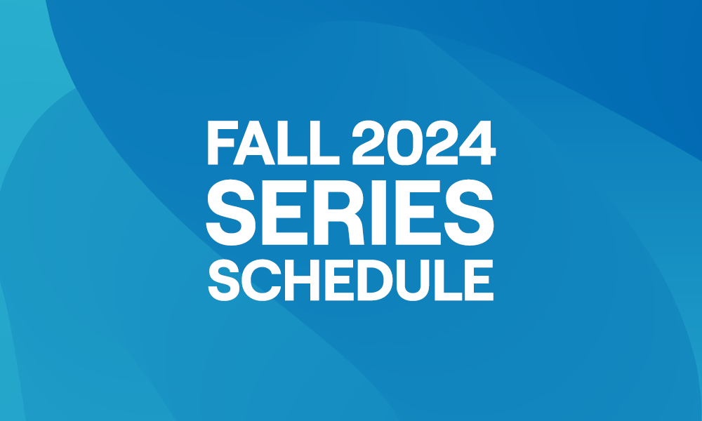 Fall 2024 Series Schedule