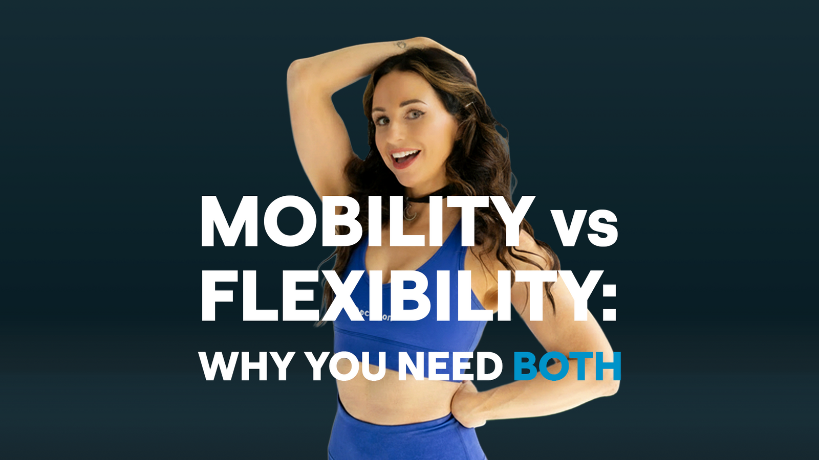 Mobility vs Flexibility: Why You Need Both