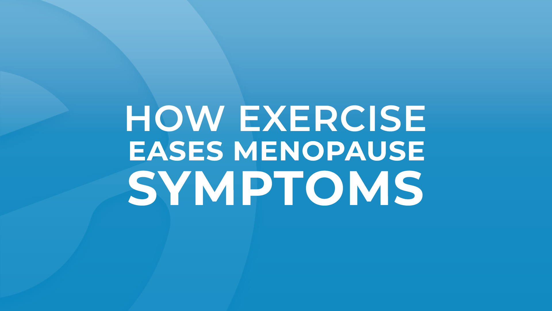 How Exercise Eases Menopause Symptoms - Echelon Fit UK